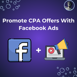 Read more about the article How To Run Facebook Ads To CPA Marketing Offers