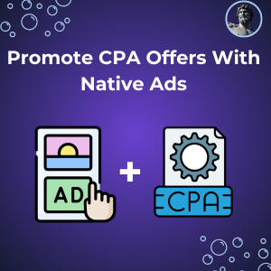 Read more about the article How To Promote CPA Offers Using Native Ads